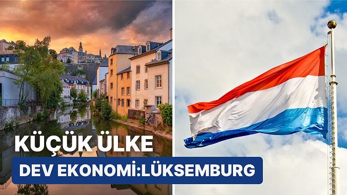 Yüksek GSYİH Oranıyla Dikkat Çeken Lüksemburg’un Ekonomi Yönetiminde Öne Çıkan 11 Detay