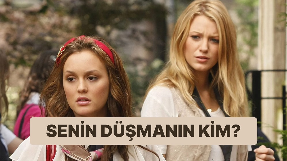 Sana Düşman Olan Kişinin İsmini Söylüyoruz!