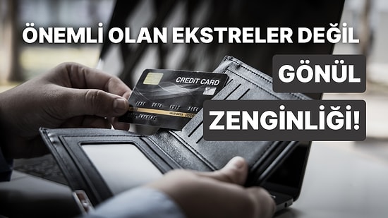 Kredi Kartı Kullanma Şekline Göre Senin Ruhun Ne Kadar Zengin?