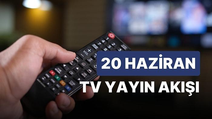 20 Haziran Salı TV Yayın Akışı: Bugün Hangi Diziler Var? FOX, TV8, TRT1, Show TV, Star TV, ATV, Kanal D