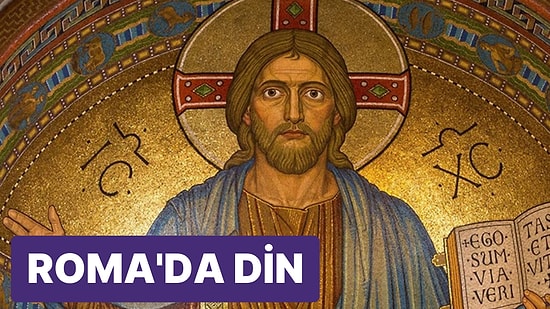 Roma İmparatorluğu'nda Dini İnanç Nasıldı?