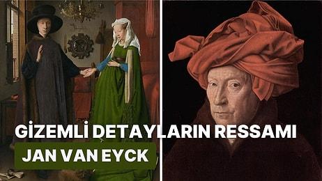 Oturup Saatlerce Yağlı Boya Tablolarındaki Detayları İzlemek İsteyeceğiniz Ressam Jan Van Eyck Kimdir?