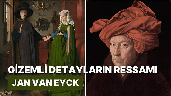 Oturup Saatlerce Yağlı Boya Tablolarındaki Detayları İzlemek İsteyeceğiniz Ressam Jan Van Eyck Kimdir?