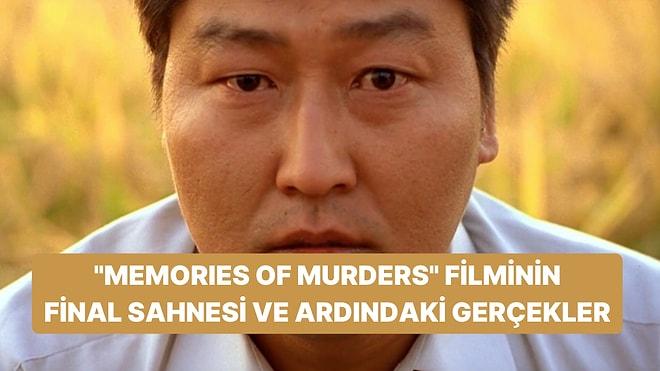Bulunamayan Bir Katili Anlatan "Memories of Murders" Filminin Unutulmaz Final Sahnesi