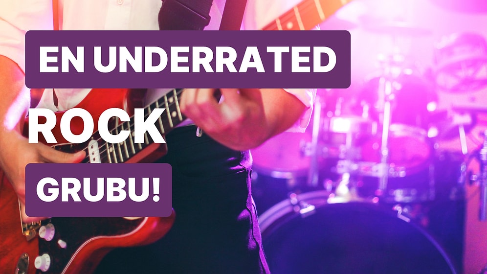 En Underrated Rock Grubunu Seçiyoruz!