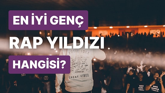 25 Yaşının Altındaki En İyi Rap Sanatçısını Seçiyoruz!