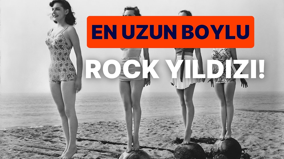 Bu Listenin En Uzun Boylu Rock Yıldızını Bulabilecek misin?