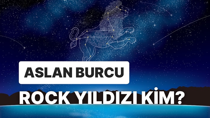 Aslan Burcu Olan Rock Yıldızını Tahmin Edebilecek misin?