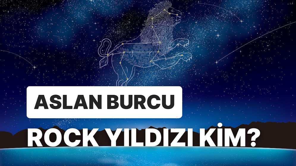 Aslan Burcu Olan Rock Yıldızını Tahmin Edebilecek misin?