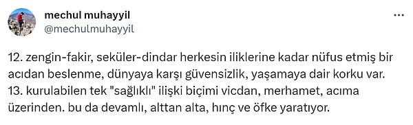 "Zengin-fakir, seküler-dindar herkesin iliklerine kadar nüfus etmiş bir acıdan beslenme, dünyaya karşı güvensizlik, yaşamaya dair korku var."