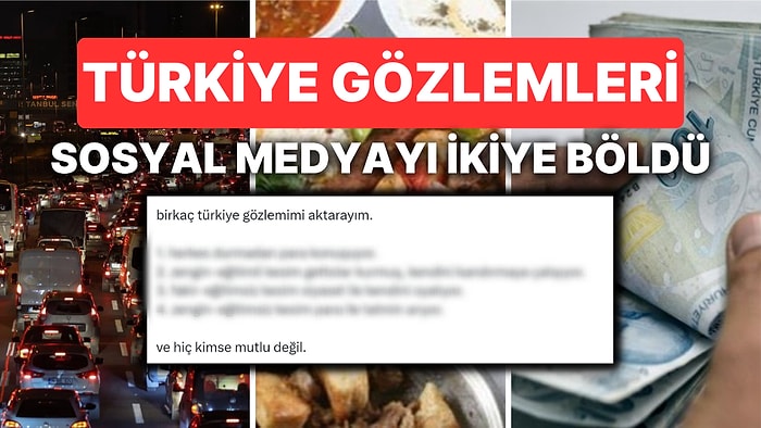 Türkiye Tespitleri Tokat Gibi Çarparken, Sosyal Medyayı İkiye Böldü