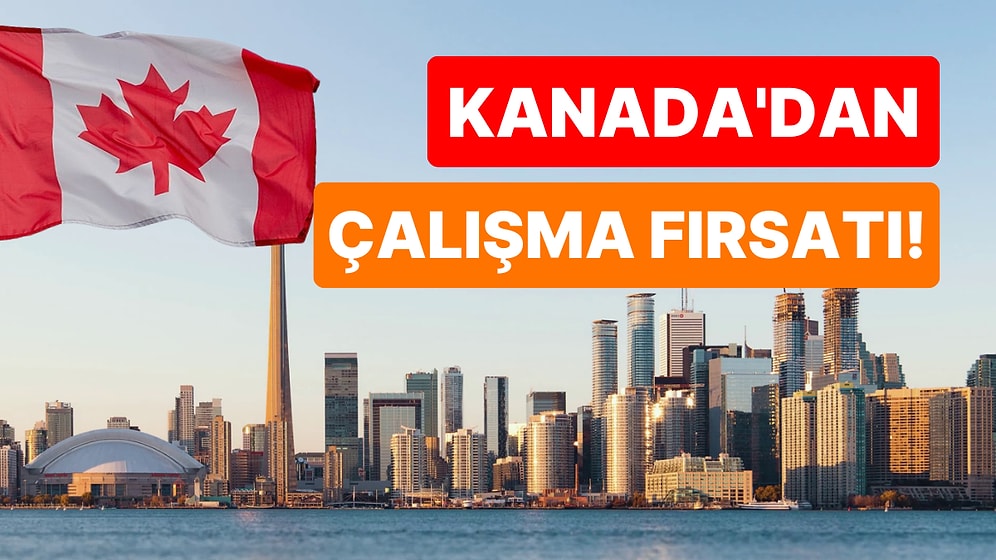 Kanada'ya Taşınmak İsteyenlere Çalışma İzni Fırsatı: Hangi Meslek Grupları Başvurabiliyor?