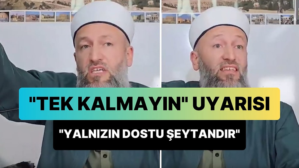 Hüseyin Çevik'ten 'Tek Kalmayın' Uyarısı: 'Yalnızın Dostu Şeytandır'