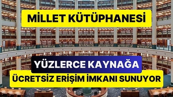 Millet Kütüphanesi'nin Web Sitesinden Yüzlerce Yerli ve Yabancı Yayına Ücretsiz Ulaşabilirsiniz!