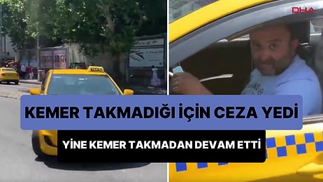 Emniyet Kemeri Takmadığı İçin Ceza Yazılan Taksici, Kızıp Kemeri Takmadan Yoluna Devam Etti