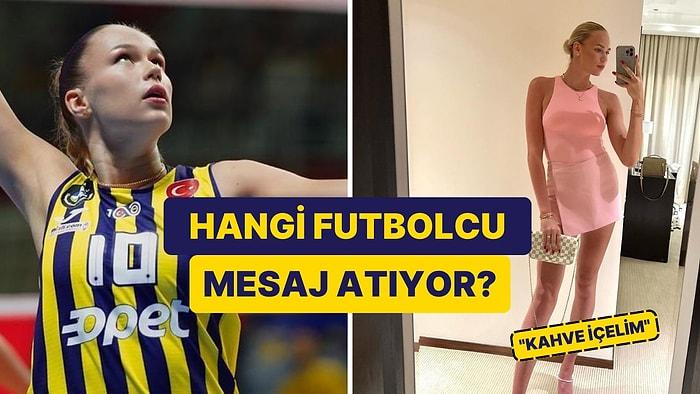 Fenerbahçeli Voleybolcu Arina Fedorovtseva'ya Mesaj Atıp Kahve İçmek İsteyen Futbolcular Kim?