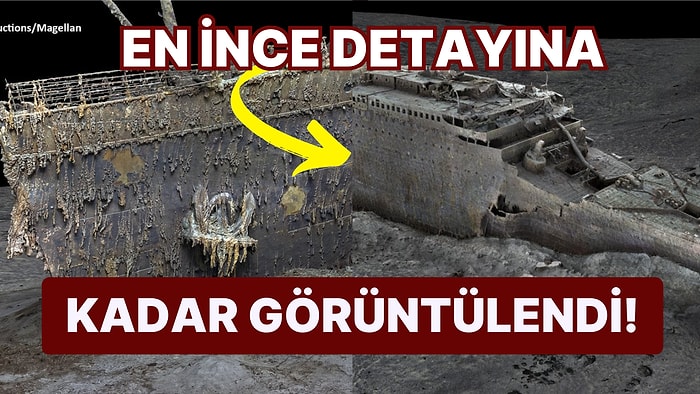 Üç Boyutlu Tarayıcı ile En Ufak Detayına Kadar Görüntülenen Titanik Enkazının Görüntüleri