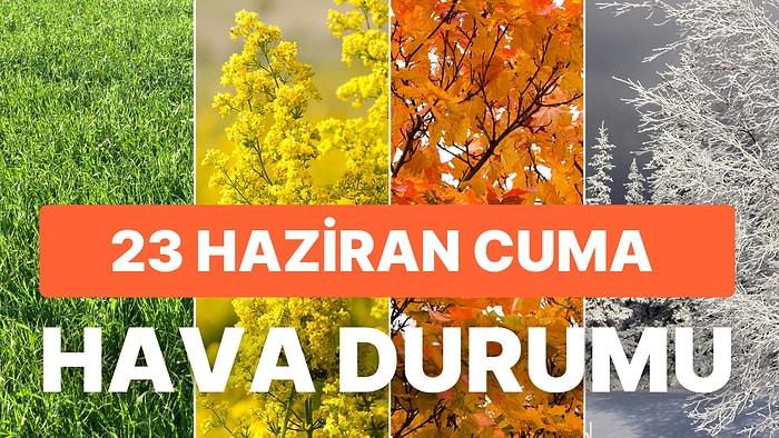 23 Haziran Günlük Hava Durumu Raporu: Bugün Hava Nasıl? İstanbul, Ankara, İzmir ve İl İl Hava Durumu Raporu