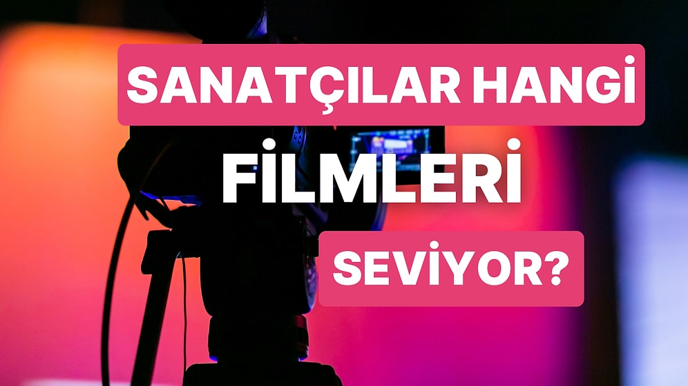 Bu Sanatçıları En Sevdikleri Filmlerle Eşleştirebilir misin?