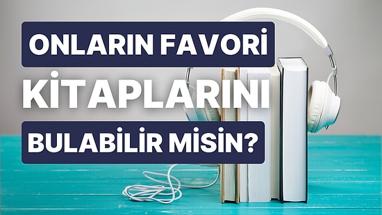 Bu Sanatçıları En Sevdikleri Kitaplarla Eşleştirebilir misin?