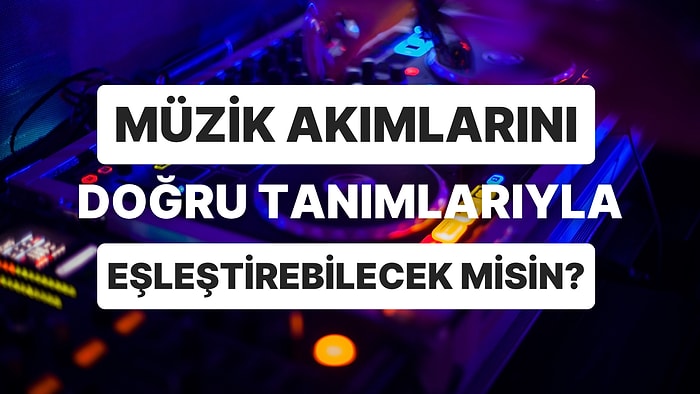 Yanlış Tanımlar II: Müzik Akımlarının Tanımlarını Bulabilir misin?