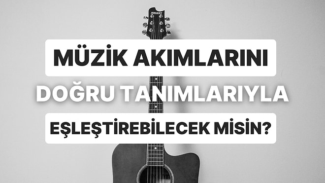 Yanlış Tanımlar I: Müzik Akımlarının Tanımlarını Bulabilir misin?