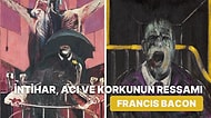 Cinsel Kimliği Yüzünden Hayatı Zorluklarla Geçmiş Depresif Ressam Francis Bacon Kimdir?
