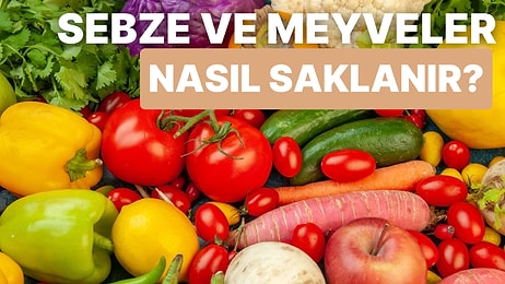 Sebze ve Meyveler Nasıl Korunur?