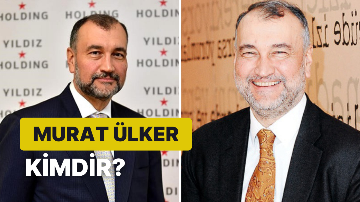 Murat Ülker Kimdir, Kaç Yaşında, Serveti Ne Kadar? Murat Ülker’in
