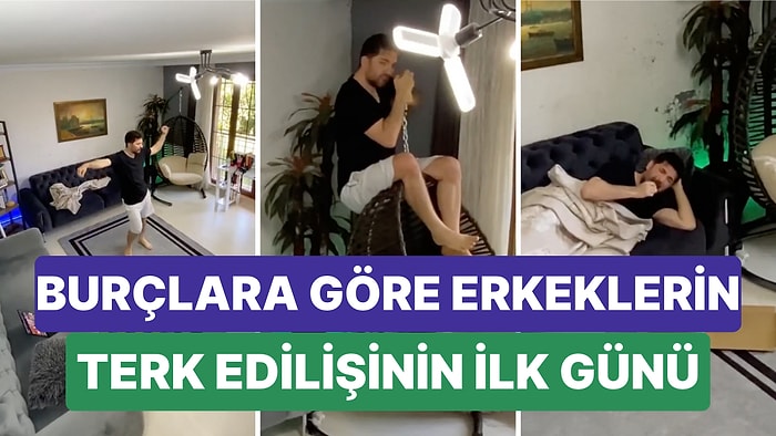Burçlarla İlgili Muazzam Tespitler Yapan Fenomenden "Erkeklerin Terk Edilişlerinin İlk Günü" Videosu