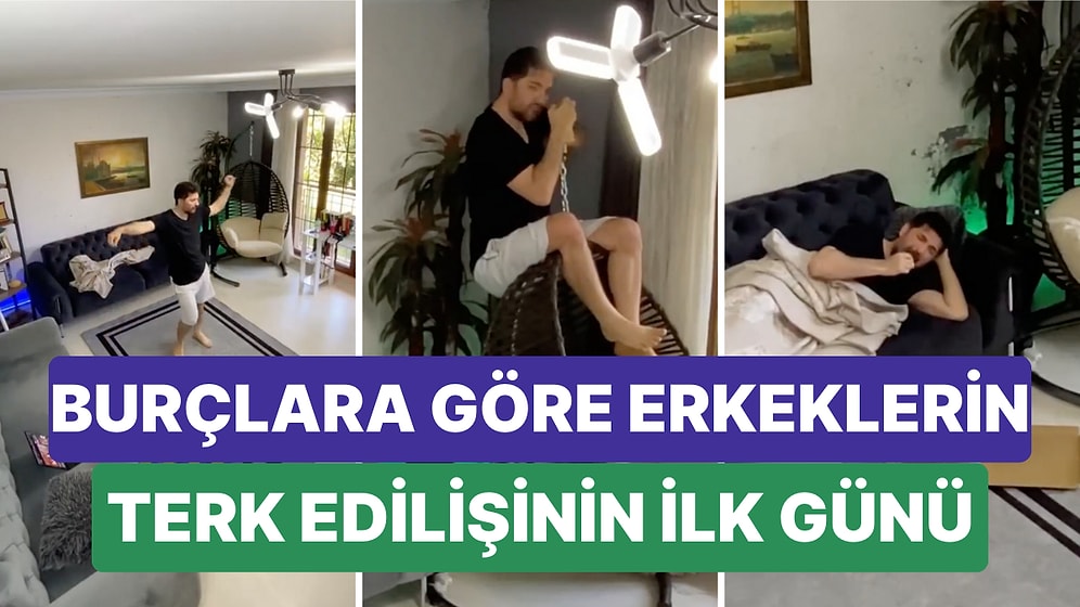 Burçlarla İlgili Muazzam Tespitler Yapan Fenomenden "Erkeklerin Terk Edilişlerinin İlk Günü" Videosu