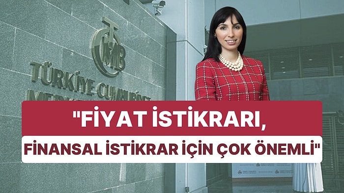 TCMB Başkanı Erkan, Bankanın Gerçek Görevini Hatırladı: "Fiyat İstikrarı, Finansal İstikrar İçin Çok Önemli"