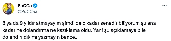 Yapılan bu paylaşımlara 'dolandırıldık mı' yorumu yazanlara bir cevap da ünlü isim Pucca'dan geldi.