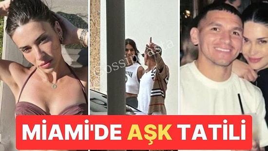 Galatasaraylı Lucas Torreira ile Oyuncu Devrim Özkan Miami’de Birlikte Görüntülendi