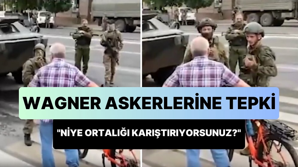 Wagner'in Ele Geçirdiği Rostov'da Rus Vatandaşı, Askerlere Tepki Gösterdi: 'Neden Ortalığı Karıştırıyorsunuz?'