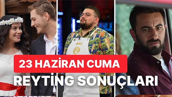 23 Haziran Cuma Reyting Sonuçları Açıklandı: Hangi Yapım Birinci Oldu?