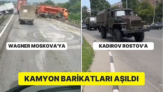 Wagner Moskova’ya, Kadirov Rostov’a İlerliyor: Yoldaki Kamyon Barikatları Aşılıyor