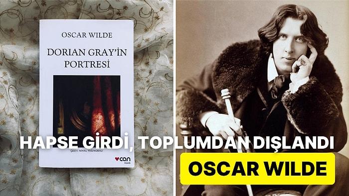 Cinsel Yöneliminden Dolayı Kürek Cezasına Çarptırılan Yazar Oscar Wilde Kimdir?