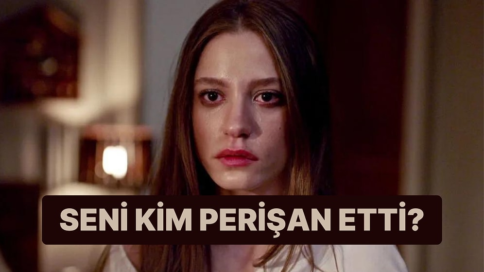 Seni Perişan Eden Kişinin İsmini Söylüyoruz!