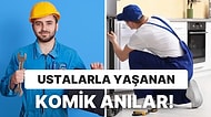 Eve Gelen Ustalarla Yaşadıkları Hem Sinir Bozucu Hem de Çok Komik Anıları Paylaşan Kullanıcılar