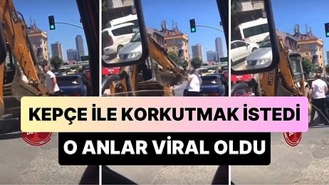 Trafik Tartışmasında Kepçenin Ucu ile Tartıştığı Adamı Korkutan Kepçe Operatörü