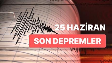 25 Haziran Pazar AFAD ve Kandilli Rasathanesi Son Depremler Listesi: Nerede Deprem Oldu?
