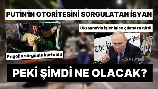 Putin'in Otoritesini Sorgulatan Wagner İsyanı: Peki Bundan Sonra Ne Olacak?
