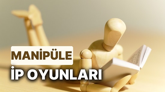 Manipüle Ne Demek?  İnsanları Kontrol Etmenin Yolu Manipülasyonun İşaretleri ve Tanıma Yöntemleri