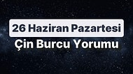 26 Haziran Pazartesi Çin Burcuna Göre Günün Nasıl Geçecek?