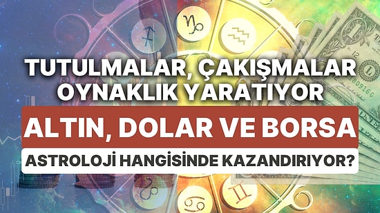 Finansal Piyasalara Yıldız Yorumu: 26 Haziran-2 Temmuz Haftası Altın, Dolar ve Borsa'da Astrolojik Beklentiler