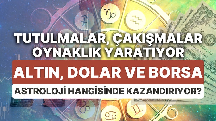 Finansal Piyasalara Yıldız Yorumu: 26 Haziran-2 Temmuz Haftası Altın, Dolar ve Borsa'da Astrolojik Beklentiler