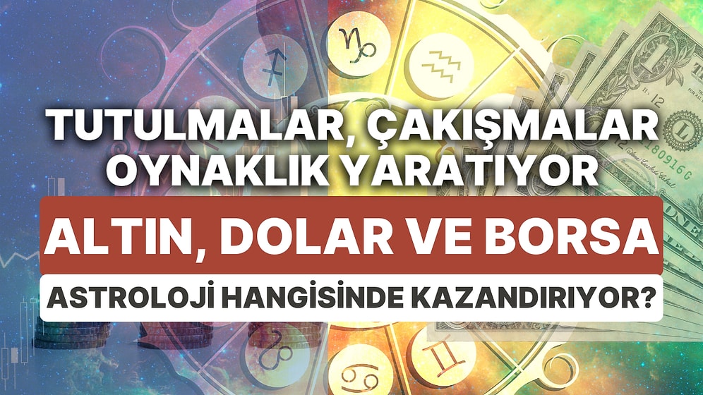 Finansal Piyasalara Yıldız Yorumu: 26 Haziran-2 Temmuz Haftası Altın, Dolar ve Borsa'da Astrolojik Beklentiler