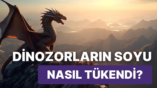 Dinozorların Nesli Nasıl Tükendi?