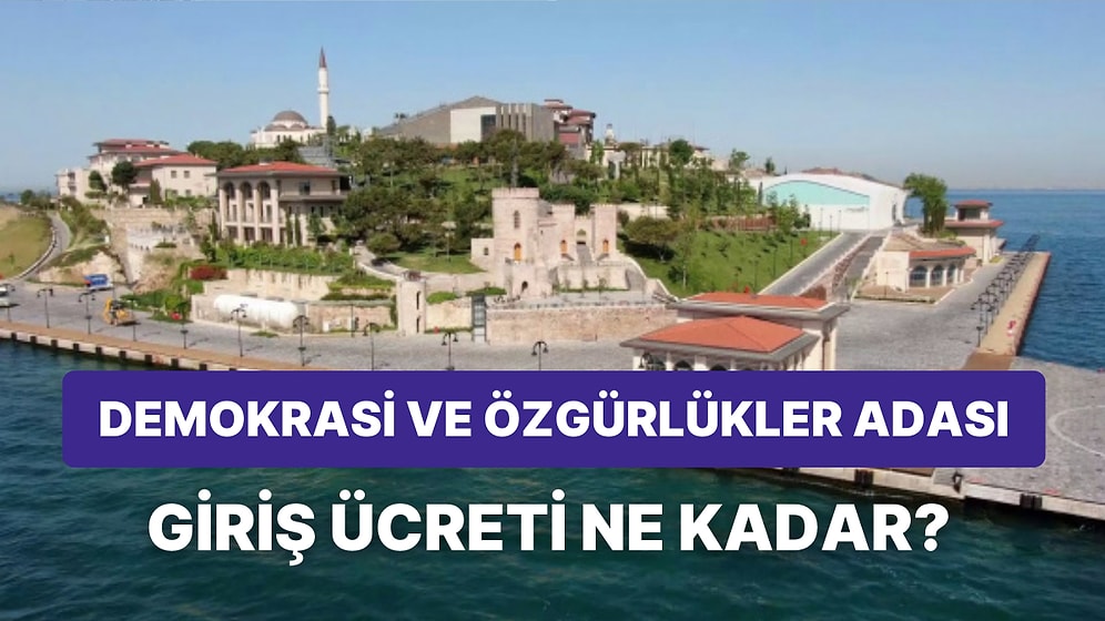Demokrasi ve Özgürlükler Adası'nın Ücreti Ne Kadar Oldu? Demokrasi ve Özgürlükler Adası'na Nasıl Gidilir?